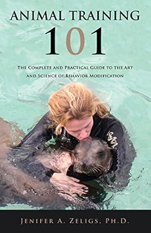 Bild des Verkufers fr Animal Training 101: The Complete and Practical Guide to the Art and Science of Behavior Modification by Zeligs, Ph. D. Jenifer a. [Paperback ] zum Verkauf von booksXpress