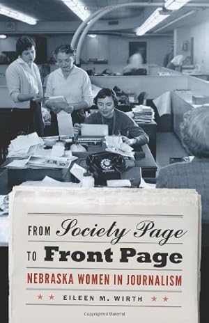 Seller image for From Society Page to Front Page: Nebraska Women in Journalism by Wirth, Eileen [Paperback ] for sale by booksXpress