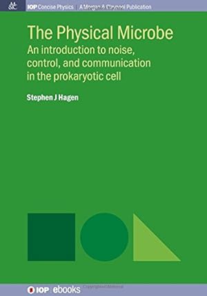 Seller image for The Physical Microbe: An Introduction to Noise, Control, and Communication in the Prokaryotic Cell (Iop Concise Physics) [Soft Cover ] for sale by booksXpress