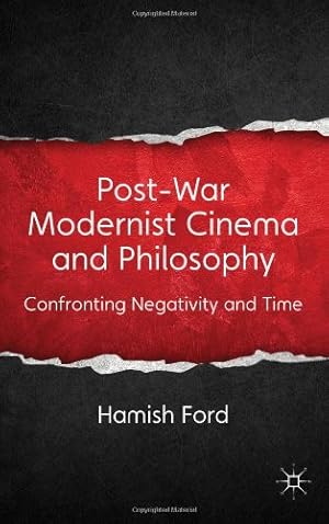 Seller image for Post-War Modernist Cinema and Philosophy: Confronting Negativity and Time by Ford, Hamish [Hardcover ] for sale by booksXpress