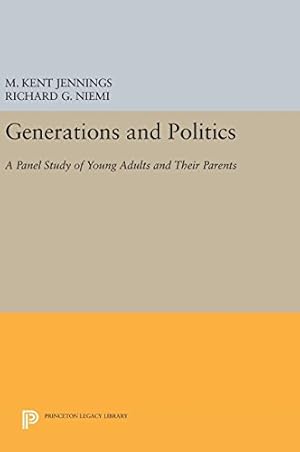 Bild des Verkufers fr Generations and Politics: A Panel Study of Young Adults and Their Parents (Princeton Legacy Library) by Jennings, M. Kent, Niemi, Richard G. [Hardcover ] zum Verkauf von booksXpress