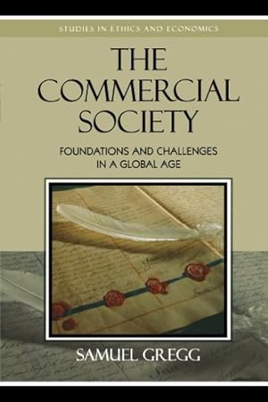 Seller image for The Commercial Society: Foundations and Challenges in a Global Age (Studies in Ethics and Economics) by Gregg, Samuel [Paperback ] for sale by booksXpress