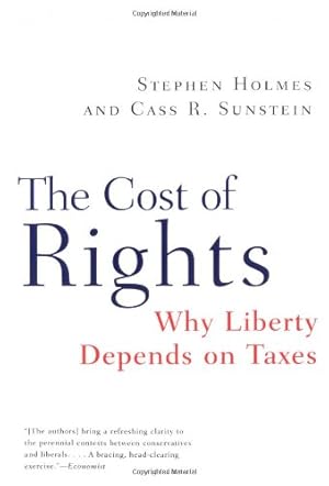 Imagen del vendedor de The Cost of Rights: Why Liberty Depends on Taxes by Holmes, Stephen, Sunstein, Cass R. [Paperback ] a la venta por booksXpress