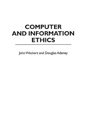 Imagen del vendedor de Computer and Information Ethics (Contributions to the Study of Computer Science) by Adeney, Douglas, Weckert, John [Hardcover ] a la venta por booksXpress