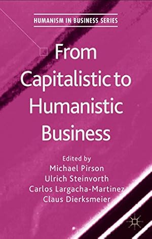Immagine del venditore per From Capitalistic to Humanistic Business (Humanism in Business Series) [Hardcover ] venduto da booksXpress