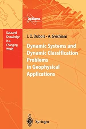 Seller image for Dynamic Systems and Dynamic Classification Problems in Geophysical Applications (Data and Knowledge in a Changing World) [Soft Cover ] for sale by booksXpress