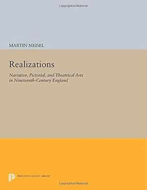 Seller image for Realizations: Narrative, Pictorial, and Theatrical Arts in Nineteenth-Century England (Princeton Legacy Library) by Meisel, Martin [Paperback ] for sale by booksXpress