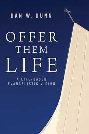 Seller image for Offer Them Life: A Life-Based Evangelistic Vision [Soft Cover ] for sale by booksXpress