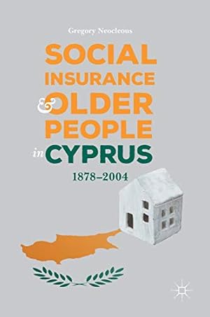 Seller image for Social Insurance and Older People in Cyprus: 18782004 by Neocleous, Gregory [Hardcover ] for sale by booksXpress