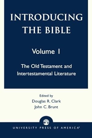 Imagen del vendedor de Introducing the Bible: The Old Testament and Intertestamental Literature (Volume I) by Clark, Douglas R., Brunt, John C. [Paperback ] a la venta por booksXpress