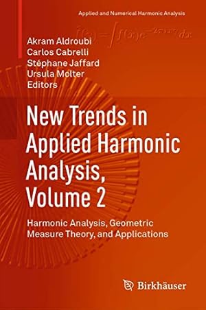 Immagine del venditore per New Trends in Applied Harmonic Analysis, Volume 2: Harmonic Analysis, Geometric Measure Theory, and Applications (Applied and Numerical Harmonic Analysis) [Hardcover ] venduto da booksXpress