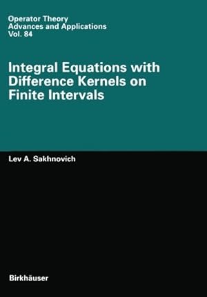 Seller image for Integral Equations with Difference Kernels on Finite Intervals (Operator Theory: Advances and Applications) by Sakhnovich, Lev A. [Paperback ] for sale by booksXpress