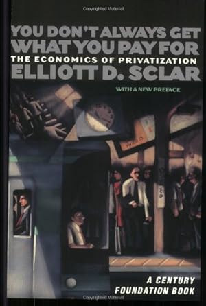 Seller image for You Don't Always Get What You Pay For: The Economics of Privatization (A Century Foundation Book) by Elliott D. Sclar [Paperback ] for sale by booksXpress