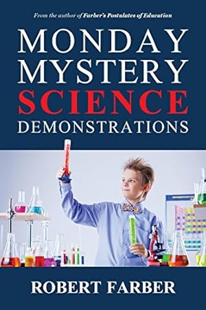 Immagine del venditore per Monday Mystery Science Demonstrations: Two Years of Weekly Science Demonstrations that Teachers Can Buy or Build by Farber, Robert [Paperback ] venduto da booksXpress