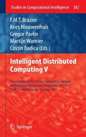 Seller image for Intelligent Distributed Computing V: Proceedings of the 5th International Symposium on Intelligent Distributed Computing - IDC 2011, Delft, the . 2011 (Studies in Computational Intelligence) [Hardcover ] for sale by booksXpress