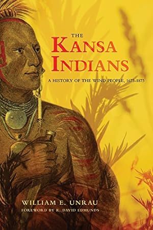 Imagen del vendedor de The Kansa Indians: A History of the Wind People, 1673-1873 (The Civilization of the American Indian Series ; V. 114) by Unrau, William E., Miner, H. Craig [Paperback ] a la venta por booksXpress