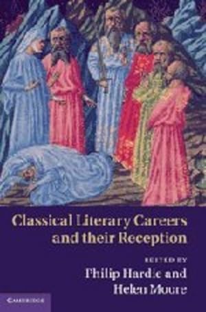 Seller image for Classical Literary Careers and their Reception [Hardcover ] for sale by booksXpress