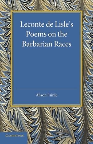 Image du vendeur pour Leconte de Lisle's Poems on the Barbarian Races by Fairlie, Alison [Paperback ] mis en vente par booksXpress