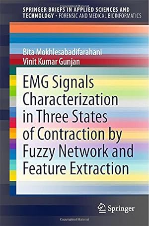 Seller image for EMG Signals Characterization in Three States of Contraction by Fuzzy Network and Feature Extraction (SpringerBriefs in Applied Sciences and Technology) by Mokhlesabadifarahani, Bita, Gunjan, Vinit Kumar [Paperback ] for sale by booksXpress