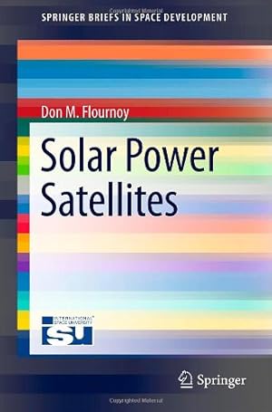 Imagen del vendedor de Solar Power Satellites (SpringerBriefs in Space Development) by Flournoy, Don M. M. [Paperback ] a la venta por booksXpress