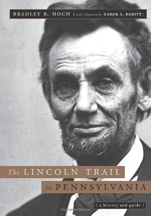 Seller image for The Lincoln Trail in Pennsylvania: A History and Guide (Keystone Books) by Hoch, Bradley R. [Paperback ] for sale by booksXpress