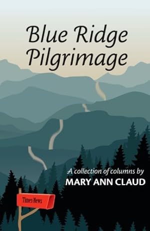 Seller image for Blue Ridge Pilgrimage: A Collection of Columns by Mary Ann Claud by Claud, Mary Ann [Paperback ] for sale by booksXpress