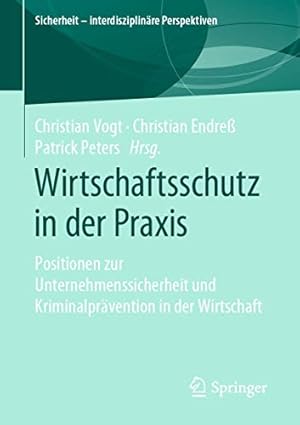 Imagen del vendedor de Wirtschaftsschutz in der Praxis: Positionen zur Unternehmenssicherheit und Kriminalpr ¤vention in der Wirtschaft (Sicherheit â   interdisziplin ¤re Perspektiven) (German Edition) [Paperback ] a la venta por booksXpress