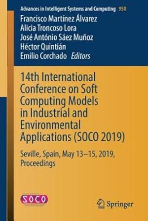 Immagine del venditore per 14th International Conference on Soft Computing Models in Industrial and Environmental Applications (SOCO 2019): Seville, Spain, May 13â  15, 2019, . in Intelligent Systems and Computing) [Paperback ] venduto da booksXpress