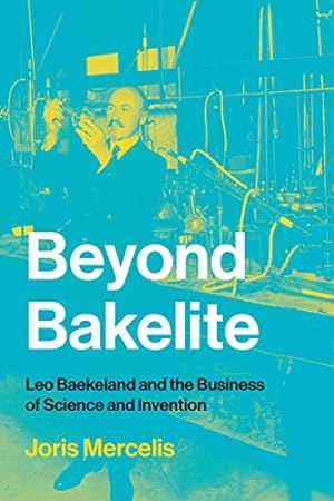 Seller image for Beyond Bakelite: Leo Baekeland and the Business of Science and Invention (Lemelson Center Studies in Invention and Innovation series) by Mercelis, Joris [Paperback ] for sale by booksXpress