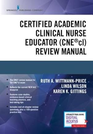 Seller image for Certified Academic Clinical Nurse Educator (CNEcl) Review Manual â   A Systematic CNEcl Review Book, Includes a CNEcl Practice Exam and Essential Knowledge Designated by NLN by Wittmann-Price, Ruth A. [Paperback ] for sale by booksXpress