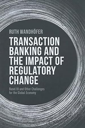 Bild des Verkufers fr Transaction Banking and the Impact of Regulatory Change: Basel III and Other Challenges for the Global Economy by Wandhöfer, R. [Paperback ] zum Verkauf von booksXpress