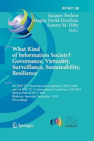Immagine del venditore per What Kind of Information Society? Governance, Virtuality, Surveillance, Sustainability, Resilience: 9th IFIP TC 9 International Conference, HCC9 2010 . in Information and Communication Technology) [Hardcover ] venduto da booksXpress
