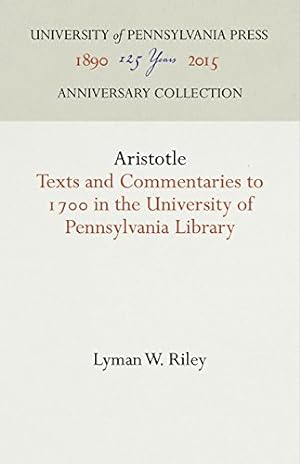 Bild des Verkufers fr Aristotle: Texts and Commentaries to 1700 in the University of Pennsylvania Library by Riley, Lyman W. [Hardcover ] zum Verkauf von booksXpress