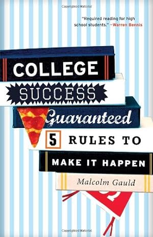 Image du vendeur pour College Success Guaranteed: 5 Rules to Make It Happen [Soft Cover ] mis en vente par booksXpress