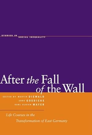 Immagine del venditore per After the Fall of the Wall: Life Courses in the Transformation of East Germany (Studies in Social Inequality) by Martin Diewald, Anne Goedicke, Karl Ulrich Mayer [Hardcover ] venduto da booksXpress