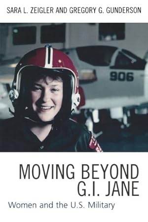 Seller image for Moving Beyond G.I. Jane: Women and the U.S. Military by Zeigler, Sara L., Gunderson, Gregory G. [Paperback ] for sale by booksXpress