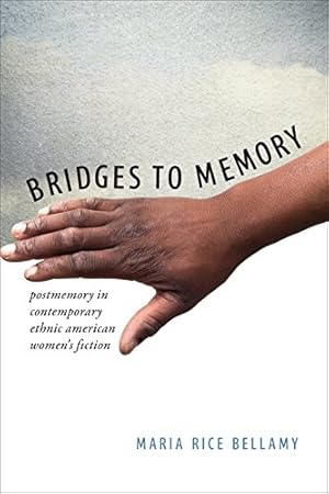 Immagine del venditore per Bridges to Memory: Postmemory in Contemporary Ethnic American Women's Fiction by Bellamy, Maria Rice [Hardcover ] venduto da booksXpress