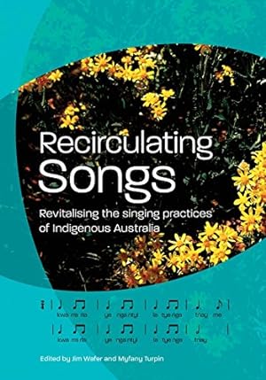 Seller image for Recirculating Songs: Revitalising the Singing Practices of Indigenous Australia [Paperback ] for sale by booksXpress