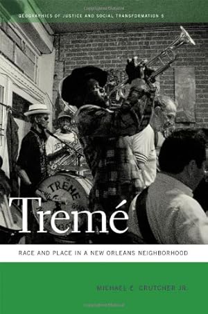 Seller image for Tremé: Race and Place in a New Orleans Neighborhood (Geographies of Justice and Social Transformation Ser.) by Crutcher Jr., Michael [Paperback ] for sale by booksXpress