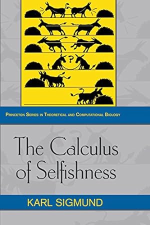 Immagine del venditore per The Calculus of Selfishness (Princeton Series in Theoretical and Computational Biology) by Sigmund, Karl [Paperback ] venduto da booksXpress