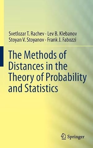 Image du vendeur pour The Methods of Distances in the Theory of Probability and Statistics by Rachev, Svetlozar T., Klebanov, Lev, Stoyanov, Stoyan V., Fabozzi, Frank [Hardcover ] mis en vente par booksXpress