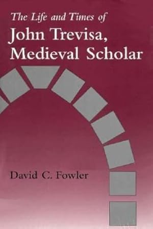 Bild des Verkufers fr The Life and Times of John Trevisa, Medieval Scholar by Fowler, David C. [Hardcover ] zum Verkauf von booksXpress