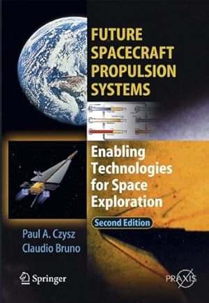 Immagine del venditore per Future Spacecraft Propulsion Systems: Enabling Technologies for Space Exploration (Springer Praxis Books) by Bruno, Claudio, Czysz, Paul A. [Paperback ] venduto da booksXpress