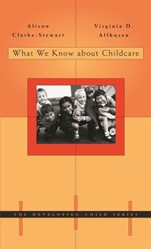 Bild des Verkufers fr What We Know about Childcare (The Developing Child) by Clarke-Stewart, Alison, Allhusen, Virginia D. [Hardcover ] zum Verkauf von booksXpress