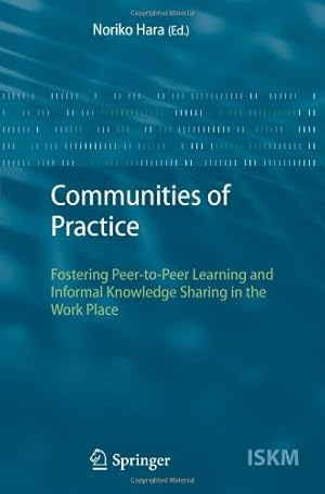 Bild des Verkufers fr Communities of Practice: Fostering Peer-to-Peer Learning and Informal Knowledge Sharing in the Work Place (Information Science and Knowledge Management) by Hara, Noriko [Paperback ] zum Verkauf von booksXpress