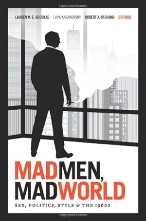 Imagen del vendedor de Mad Men, Mad World: Sex, Politics, Style, and the 1960s [Paperback ] a la venta por booksXpress