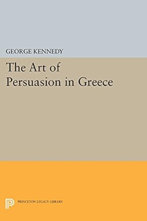 Bild des Verkufers fr History of Rhetoric, Volume I: The Art of Persuasion in Greece (Princeton Legacy Library) by Kennedy, George A. [Paperback ] zum Verkauf von booksXpress