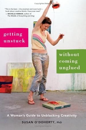 Seller image for Getting Unstuck Without Coming Unglued: A Woman's Guide to Unblocking Creativity by O'Doherty, Susan [Paperback ] for sale by booksXpress