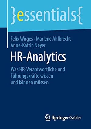 Image du vendeur pour HR-Analytics: Was HR-Verantwortliche und F ¼hrungskr ¤fte wissen und k ¶nnen m ¼ssen (essentials) (German Edition) by Wirges, Felix, Ahlbrecht, Marlene, Neyer, Anne-Katrin [Paperback ] mis en vente par booksXpress