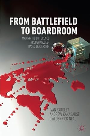 Seller image for From Battlefield to Boardroom: Making the difference through values based leadership by Yardley, Ivan, Kakabadse, A., Neal, Derrick [Paperback ] for sale by booksXpress